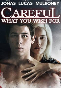 Careful What You Wish For - Passione senza regole (2015)