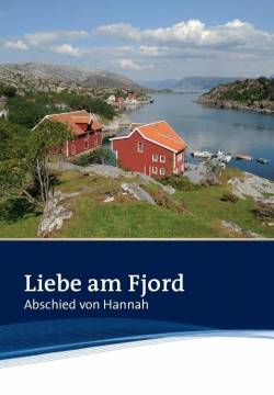 Liebe am Fjord: Abschied von Hannah - Amore tra i fiordi: L'addio di Hannah (2012)