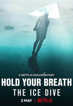 Hold Your Breath: The Ice Dive - Trattieni il respiro: un tuffo sotto il ghiaccio (2022)